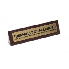 Wooden Desk Sign: Thermally Challenged