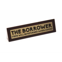 Wooden Desk Sign: The Borrower