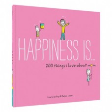 Happiness Is... 200 Things I Love About Mom