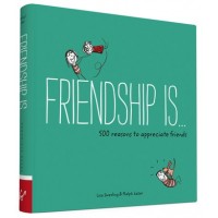 Happiness Is... 500 Reasons To Appreciate Friends