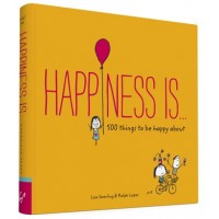 Happiness Is... 500 Things To Be Happy About