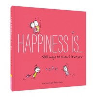 Happiness Is... 500 Ways To Show I Love You