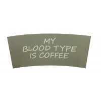 BC Sleeves: My Blood Type Is Coffee